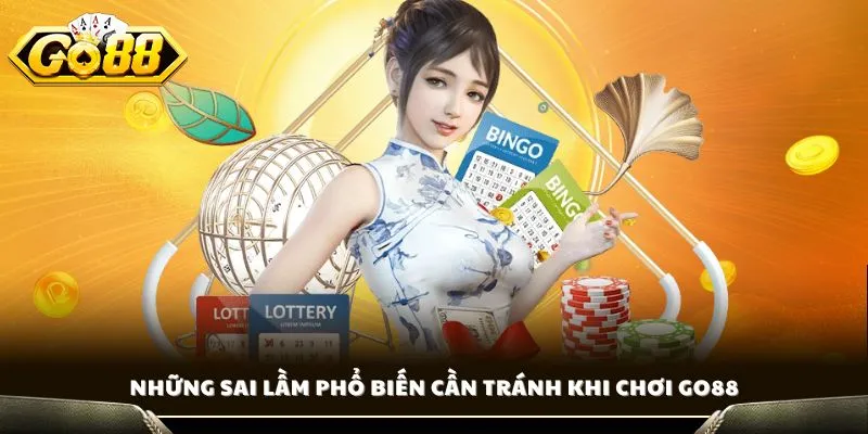 Những sai lầm phổ biến cần tránh khi chơi GO88